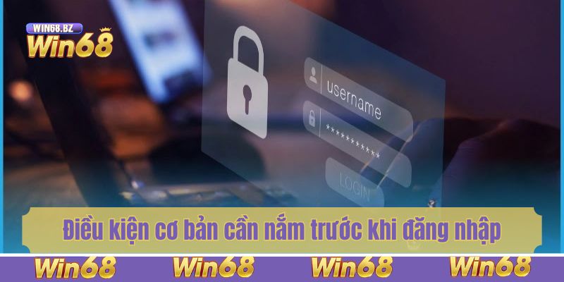 Điều kiện cơ bản mọi người cần nắm trước khi đăng nhập