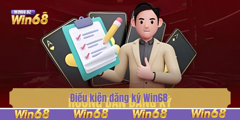 Điều kiện đăng ký Win68
