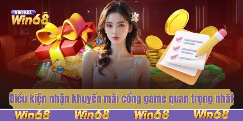 Điều kiện nhận khuyến mãi cổng game quan trọng nhất