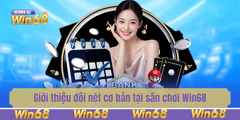 Giới thiệu đôi nét cơ bản tại sân chơi Win68