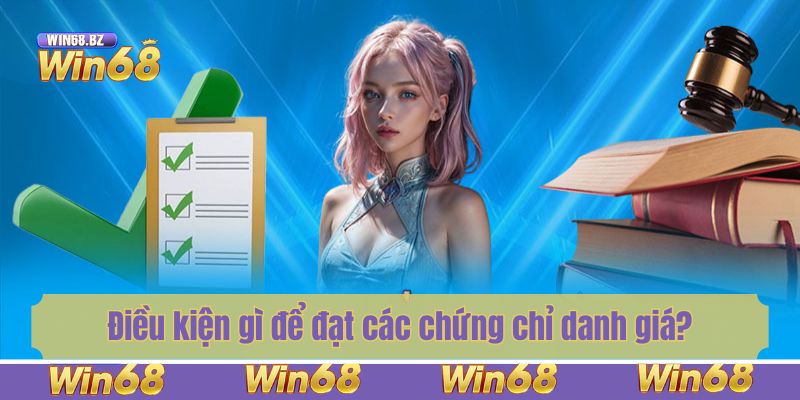 Win68 đã đáp ứng những điều kiện gì để đạt các chứng chỉ danh giá?